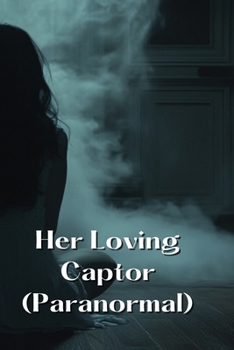 Paperback Her Loving Captor (Paranormal) Book