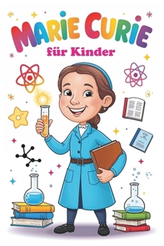 Marie Curie für Kinder (Große Köpfe für Kinder) (German Edition)