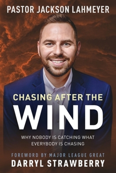 Paperback Chasing After the Wind: Why Nobody Is Catching What Everybody Is Chasing Book