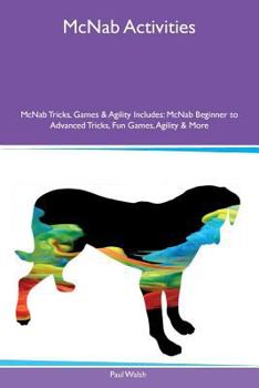 Paperback McNab Activities McNab Tricks, Games & Agility Includes: McNab Beginner to Advanced Tricks, Fun Games, Agility & More Book