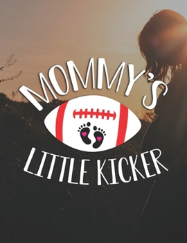 Paperback Mommy's Little Kicker: Pregnancy Planner And Organizer, Diary, Notebook Mother And Child Book