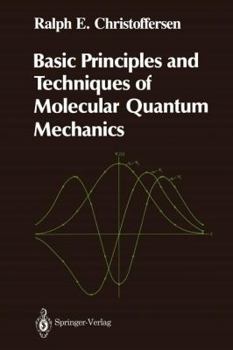 Paperback Basic Principles and Techniques of Molecular Quantum Mechanics Book