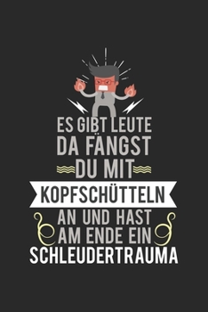 Paperback Es gibt Leute, da f?ngst du mit Kopfsch?tteln an und hast am Ende ein Schleudertrauma: Schulplaner, Hausaufgabenheft, Tagebuch, Notizbuch, Buch 91 Sei [German] Book
