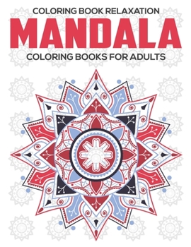 Coloring Book Relaxation : Mandala Coloring Books For Adults: Relaxation Mandala Designs