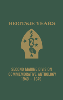 Paperback Heritage Years: 2nd Marine Division Commemorative Anthology 1940 - 1949 Book