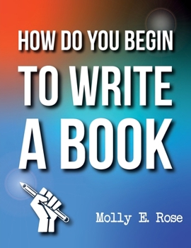 Paperback How Do You Begin To Write A Book