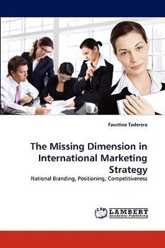 The Missing Dimension in International Marketing Strategy: National Branding, Positioning, Competitiveness