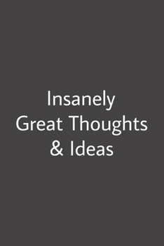 Insanely Great Thoughts & Ideas: Blank lined journal