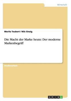 Paperback Die Macht der Marke heute: Der moderne Markenbegriff [German] Book