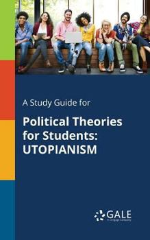 Paperback A Study Guide for Political Theories for Students: Utopianism Book