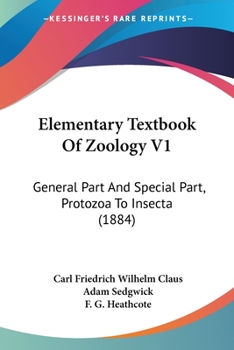 Paperback Elementary Textbook Of Zoology V1: General Part And Special Part, Protozoa To Insecta (1884) Book