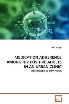 Paperback Medication Adherence Among HIV Positive Adults in an Urban Clinic Book