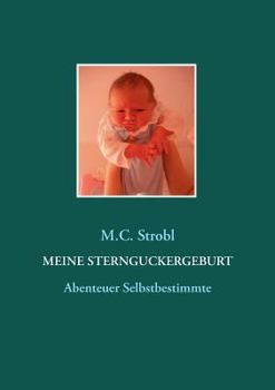 Paperback Meine Sternguckergeburt: Abenteuer Selbstbestimmung [German] Book