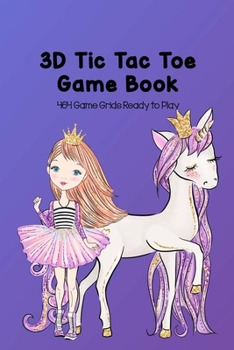 3D Tic Tac Toe Game Book 464 Game Grids Ready to Play: Naughts and Crosses Notebook 4x4x4 Cubic Grid Game Boards For Kids & Adults Play 4-in-a-row XO ... in Total, Fun Paper Games, Unicorn on Purple