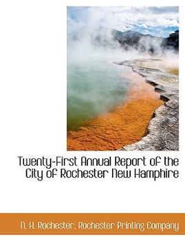 Paperback Twenty-First Annual Report of the City of Rochester New Hamphire Book