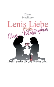 Paperback Lenis Liebe zwischen Chaos und Katastrophen: ... beste Freundin Elli stets an ihrer Seite ... [German] Book