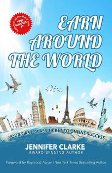 Paperback Earn Around The World: Your First-Class Ticket to Online Success Book