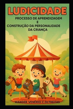Paperback Ludicidade: processo de aprendizagem e construção da personalidade da criança [Portuguese] Book