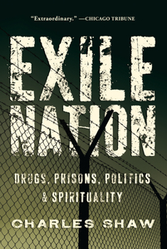 Paperback Exile Nation: Drugs, Prisons, Politics & Spirituality Book