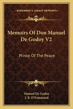 Memoirs Of Don Manuel De Godoy V2: Prince Of The Peace