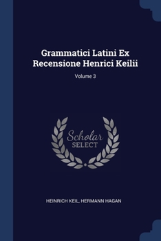 Paperback Grammatici Latini Ex Recensione Henrici Keilii; Volume 3 Book