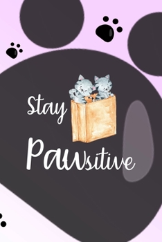 Paperback Stay Pawsitive: All Purpose 6x9 Blank Lined Notebook Journal Way Better Than A Card Trendy Unique Gift Grey Footprins Cats Book