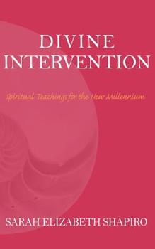 Paperback Divine Intervention: Spiritual Teachings for the New Millennium Book