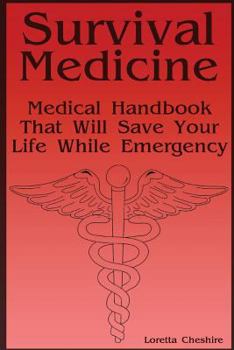 Paperback Survival Medicine: Medical Handbook That Will Save Your Life While Emergency Book