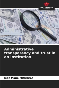 Paperback Administrative transparency and trust in an institution Book