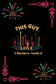 Paperback This Guy Love A Business Analyst: This Guy Love A Business Analyst: Blank Lined Notebook Journal 6x9 - Gift for Business Analyst Lovers Book