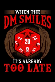 When the DM Smiles It's Already Too Late: Funny DM Blank Composition Notebook for Journaling & Writing (120 Lined Pages, 6" x 9")