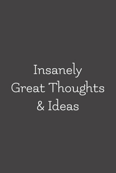 Insanely Great Thoughts & Ideas: Blank lined journal