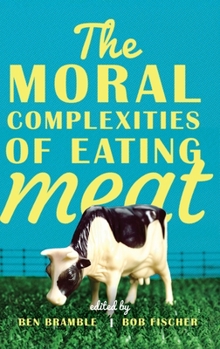Hardcover Moral Complexities of Eating Meat Book