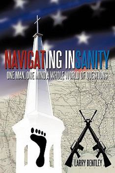 Hardcover Navigating Insanity: One Man, One Mind, a Whole World of Questions Book