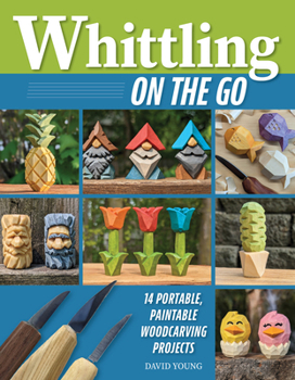 Paperback Whittling on the Go: 14 Portable, Paintable Woodcarving Projects Book