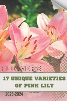 Paperback 17 Unique Varieties of Pink Lily: Become flowers expert Book