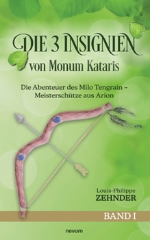 Paperback Die 3 Insignien von Monum Kataris: Die Abenteuer des Milo Tengrain - Meisterschütze aus Arion - Band I [German] Book