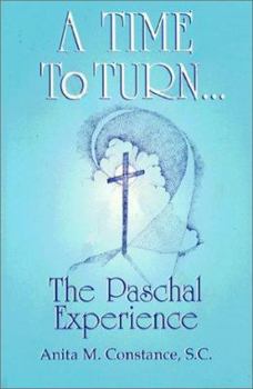 Paperback A Time to Turn ... the Paschal Experience Book