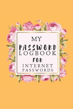 My Password Logbook For Internet Passwords: A Versatile Password Logbook for Password Tracking best Password Keeper and Password Journal For Girls