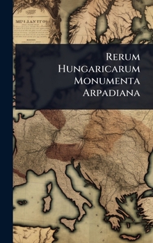 Hardcover Rerum Hungaricarum Monumenta Arpadiana [Latin] Book