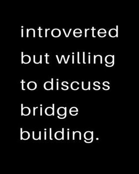 Introverted But Willing To Discuss Bridge Building: 2020 Calendar Day to Day Planner Dated Journal Notebook Diary 8" x 10" 110  Pages Clean Detailed Book