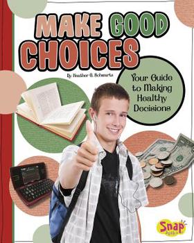 Hardcover Make Good Choices: Your Guide to Making Healthy Decisions Book