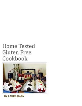 Paperback Home Tested Gluten Free Cookbook: All recipes made with love Book