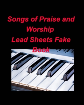 Paperback Songs of Praise and Worship Lead Sheets Fake Book: Lead Sheets Fake Book Piano Chords Religious Church Worship Praise Book