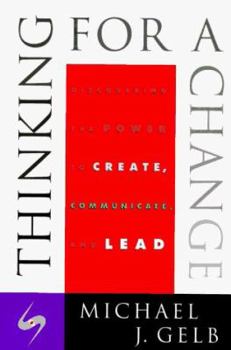 Hardcover Thinking for a Change: Discovering the Power to Create, Communicate and Lead Book