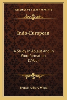 Paperback Indo-European: A Study In Ablaut And In Wordformation (1905) Book