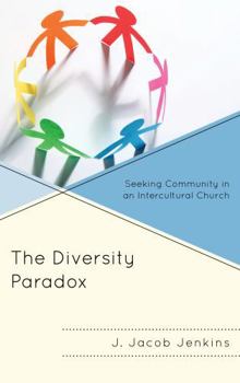 Hardcover The Diversity Paradox: Seeking Community in an Intercultural Church Book