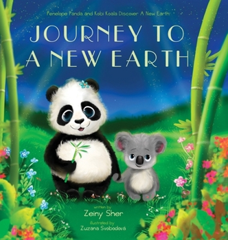 Hardcover Journey To A New Earth: Penelope Panda and Kobi Koala Discover A New Earth Book