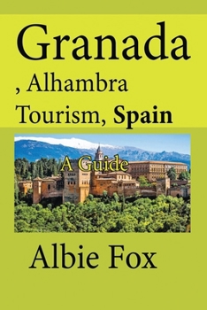 Paperback Granada, Alhambra Tourism, Spain: A Guide Book