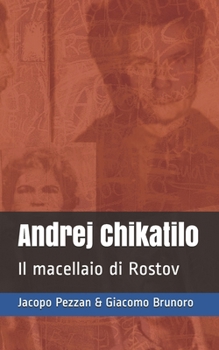 Paperback Andrej Chikatilo: Il macellaio di Rostov [Italian] Book